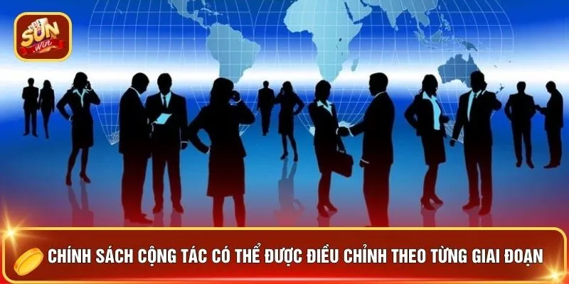 Chính sách cộng tác có thể được điều chỉnh theo từng giai đoạn