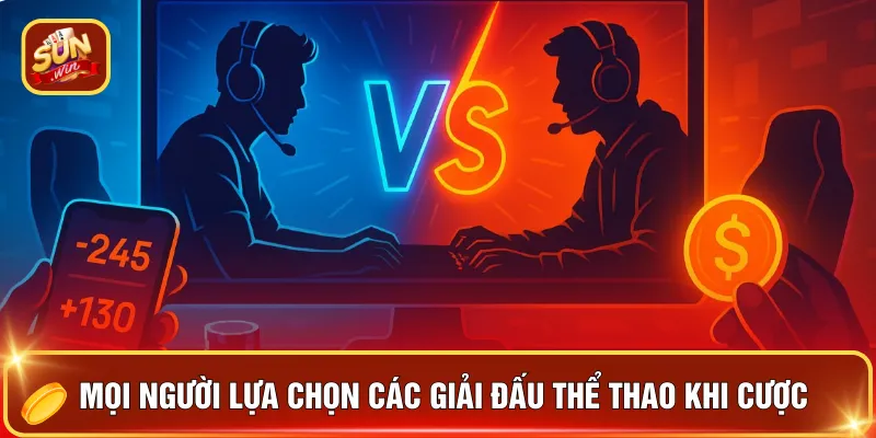 Cược Esport 2026 - Xu Hướng Cá Cược Thể Thao Điện Tử 4 Mọi người lựa chọn các giải đấu thể thao khi cược