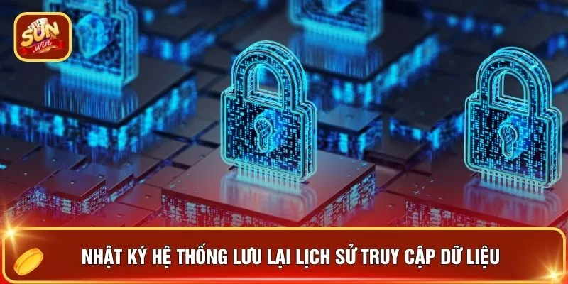 Bảo Mật SUNWIN - 5 Tường Lửa “Bất Khả Xâm Phạm Kiên Cố” 2 Nhật ký hệ thống lưu lại lịch sử truy cập dữ liệu
