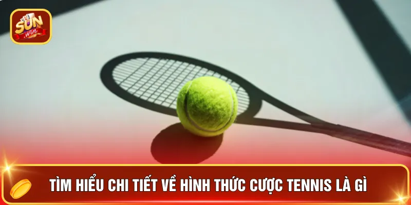 Luật Cược Tennis – 3 Điều Phải Biết Trước Khi Xuống Tiền 2 Tìm hiểu chi tiết về hình thức cược tennis là gì