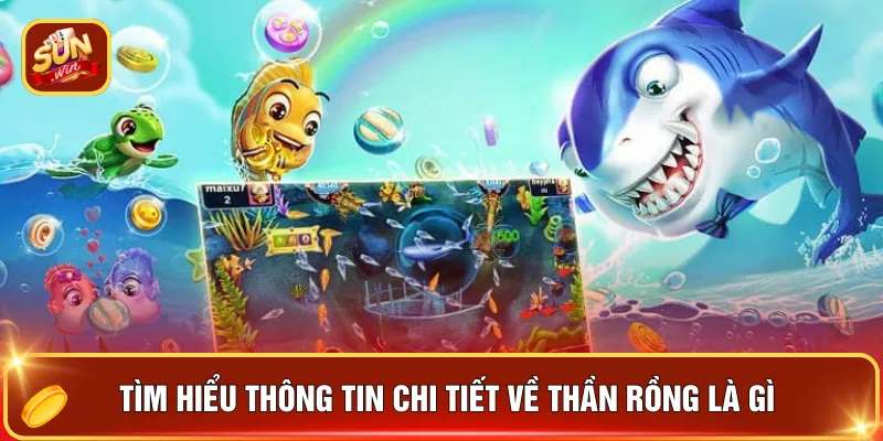 Mẹo Săn Thần Rồng 2026 – 3 Phút Nắm Bí Kíp, Săn Rồng Dễ Dàng 2 Tìm hiểu thông tin chi tiết về thần rồng là gì