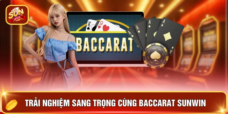 Baccarat SUNWIN - Trải Nghiệm Thật Qua Livestream HD 24/7 2 Trải nghiệm sang trọng cùng Baccarat SUNWIN