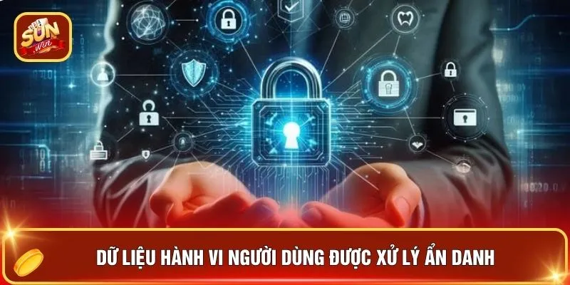 Dữ liệu hành vi người dùng được xử lý ẩn danh 